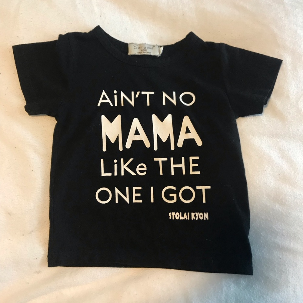Ain’t no mama like I got tshirt